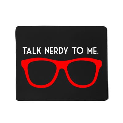 Talk Nerdy To Me Mousepad