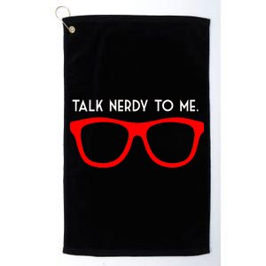 Talk Nerdy To Me Platinum Collection Golf Towel