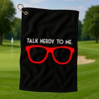 Talk Nerdy To Me Golf Towel