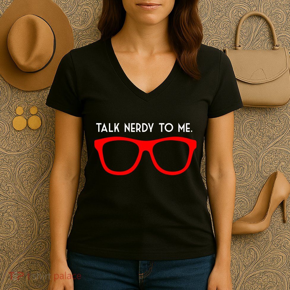 Talk Nerdy To Me Women's V-Neck T-Shirt