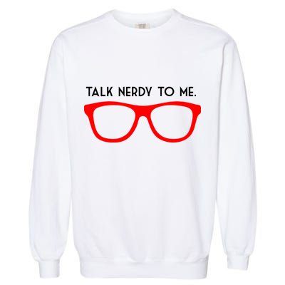 Talk Nerdy To Me Garment-Dyed Sweatshirt