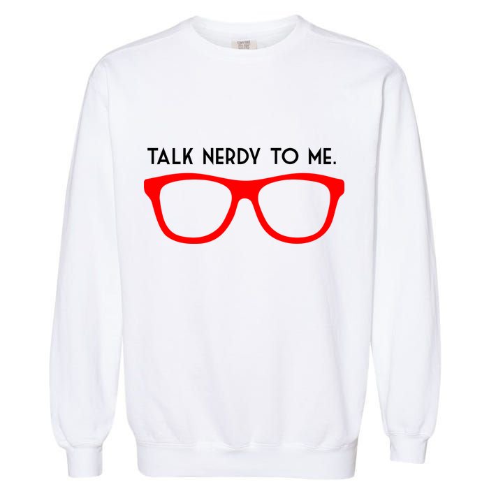 Talk Nerdy To Me Garment-Dyed Sweatshirt