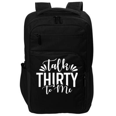 Talk Thirty To Me 30th Birthday Funny Impact Tech Backpack