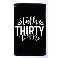 Talk Thirty To Me 30th Birthday Funny Golf Towel