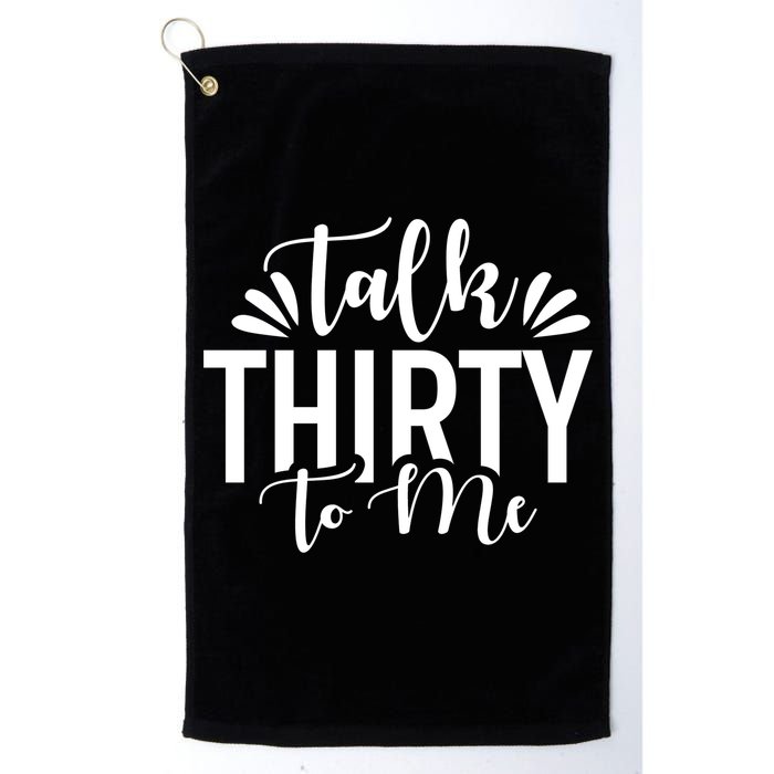 Talk Thirty To Me 30th Birthday Funny Golf Towel