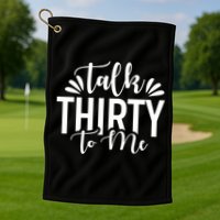 Talk Thirty To Me 30th Birthday Funny Golf Towel