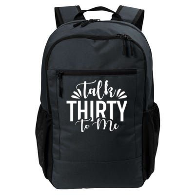 Talk Thirty To Me 30th Birthday Funny Daily Commute Backpack