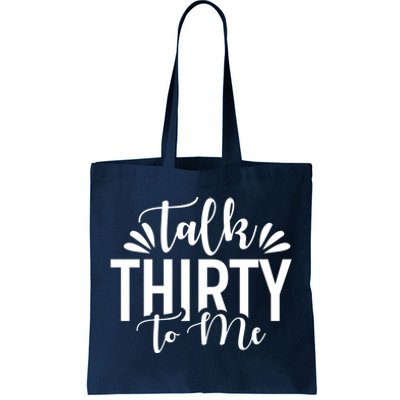 Talk Thirty To Me 30th Birthday Funny Tote Bag