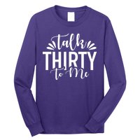 Talk Thirty To Me 30th Birthday Funny Long Sleeve Shirt