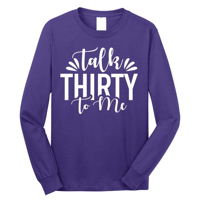 Talk Thirty To Me 30th Birthday Funny Long Sleeve Shirt