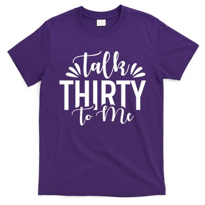Talk Thirty To Me 30th Birthday Funny T-Shirt