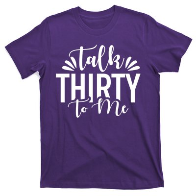 Talk Thirty To Me 30th Birthday Funny T-Shirt