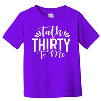 Talk Thirty To Me 30th Birthday Funny Toddler T-Shirt