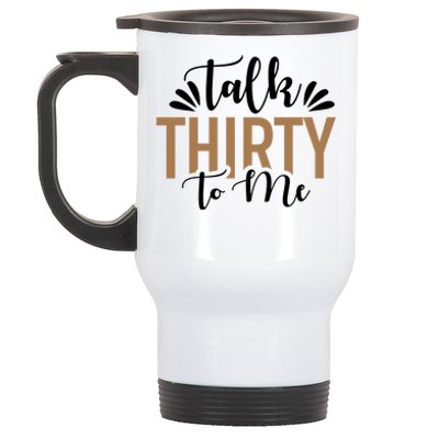 Talk Thirty To Me 30th Birthday Funny Stainless Steel Travel Mug