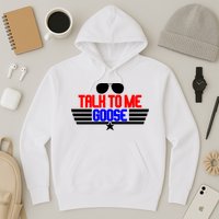 Talk To Me Goose Hoodie