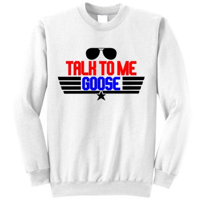 Talk To Me Goose Sweatshirt