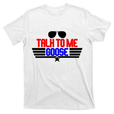 Talk To Me Goose T-Shirt