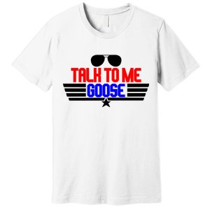 Talk To Me Goose Premium T-Shirt