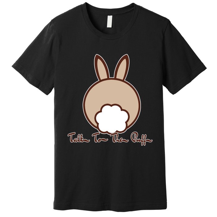 Talk To The Puff Funny Easter Bunny Premium T-Shirt