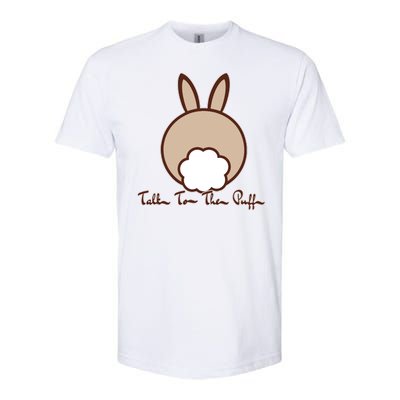 Talk To The Puff Funny Easter Bunny Softstyle® CVC T-Shirt