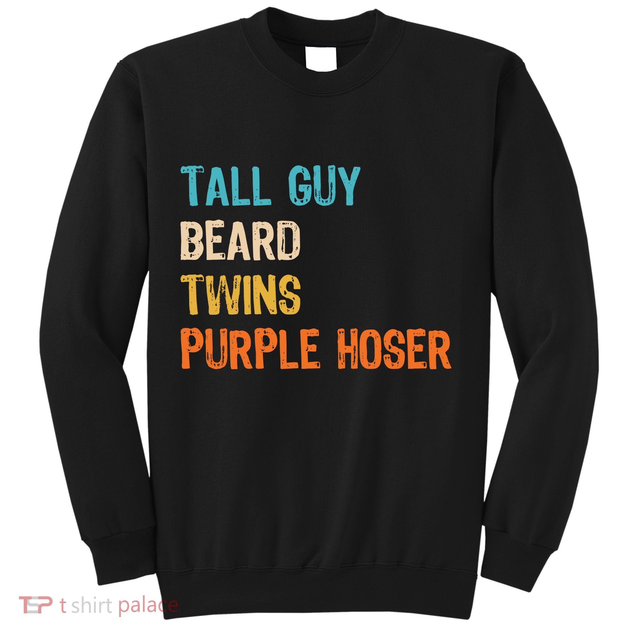 Tall Guy Beard Twins Purple Hoser Sweatshirt