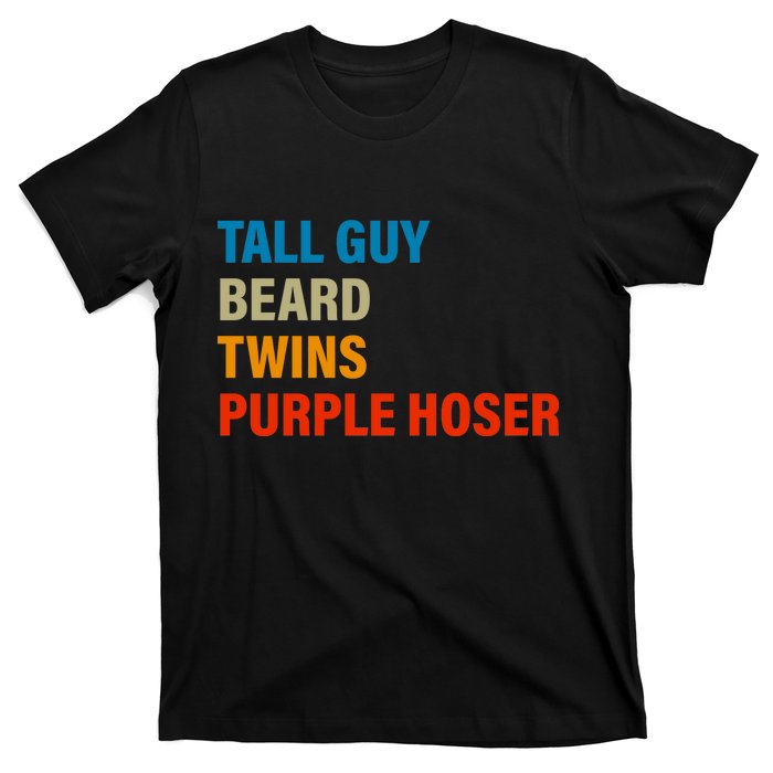 Tall Guy Beard Twins Purple Hoser Funny Meme T-Shirt