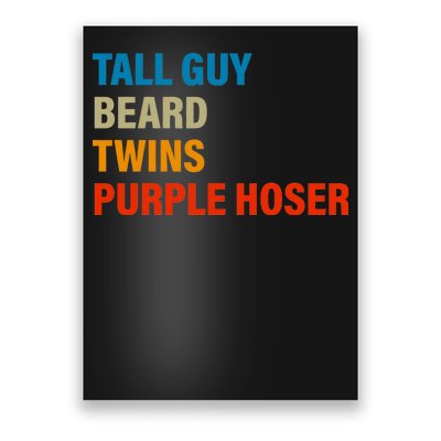 Tall Guy Beard Twins Purple Hoser Funny Meme Poster