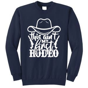 This Aint My First Rodeo Tall Sweatshirt