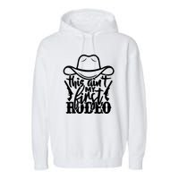 This Aint My First Rodeo Garment-Dyed Fleece Hoodie