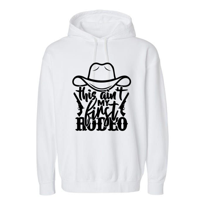 This Aint My First Rodeo Garment-Dyed Fleece Hoodie