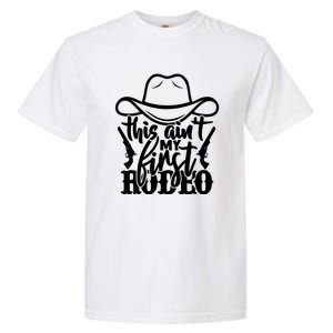 This Aint My First Rodeo Garment-Dyed Heavyweight T-Shirt