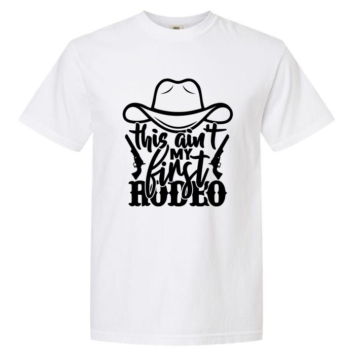 This Aint My First Rodeo Garment-Dyed Heavyweight T-Shirt