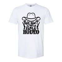 This Aint My First Rodeo Softstyle CVC T-Shirt