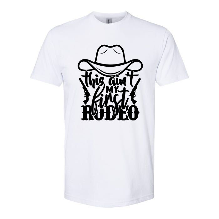 This Aint My First Rodeo Softstyle CVC T-Shirt