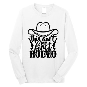 This Aint My First Rodeo Long Sleeve Shirt