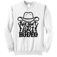 This Aint My First Rodeo Sweatshirt