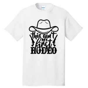 This Aint My First Rodeo Tall T-Shirt