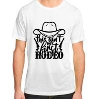 This Aint My First Rodeo Adult ChromaSoft Performance T-Shirt