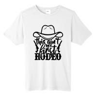 This Aint My First Rodeo Tall Fusion ChromaSoft Performance T-Shirt