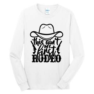 This Aint My First Rodeo Tall Long Sleeve T-Shirt