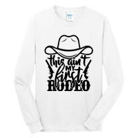 This Aint My First Rodeo Tall Long Sleeve T-Shirt