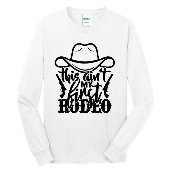 This Aint My First Rodeo Tall Long Sleeve T-Shirt