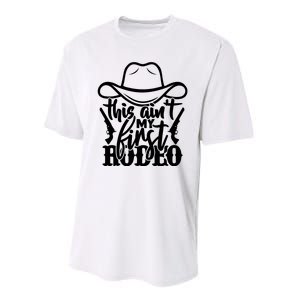 This Aint My First Rodeo Performance Sprint T-Shirt