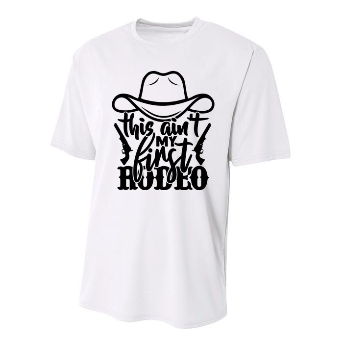 This Aint My First Rodeo Performance Sprint T-Shirt