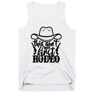 This Aint My First Rodeo Tank Top