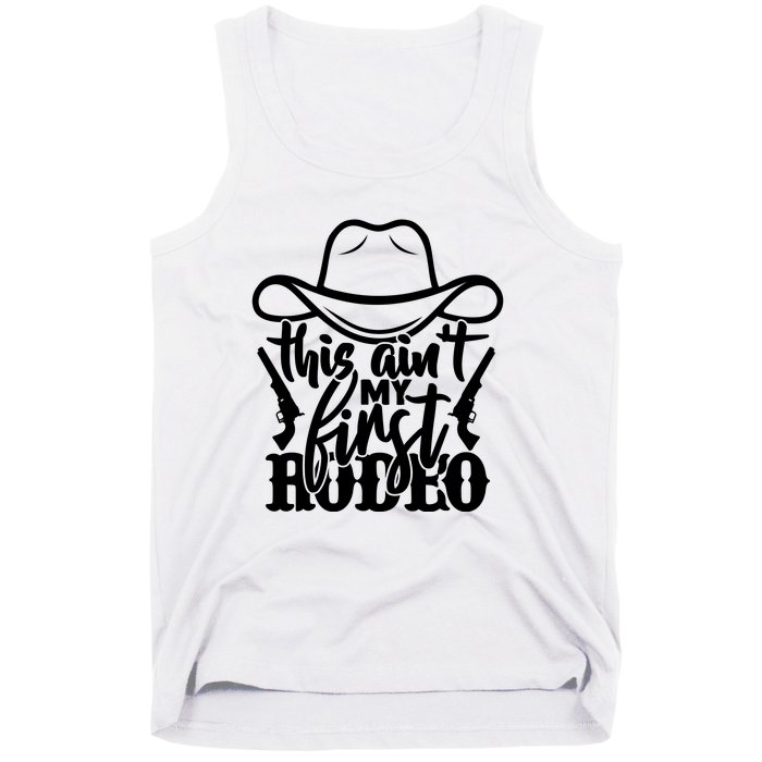 This Aint My First Rodeo Tank Top