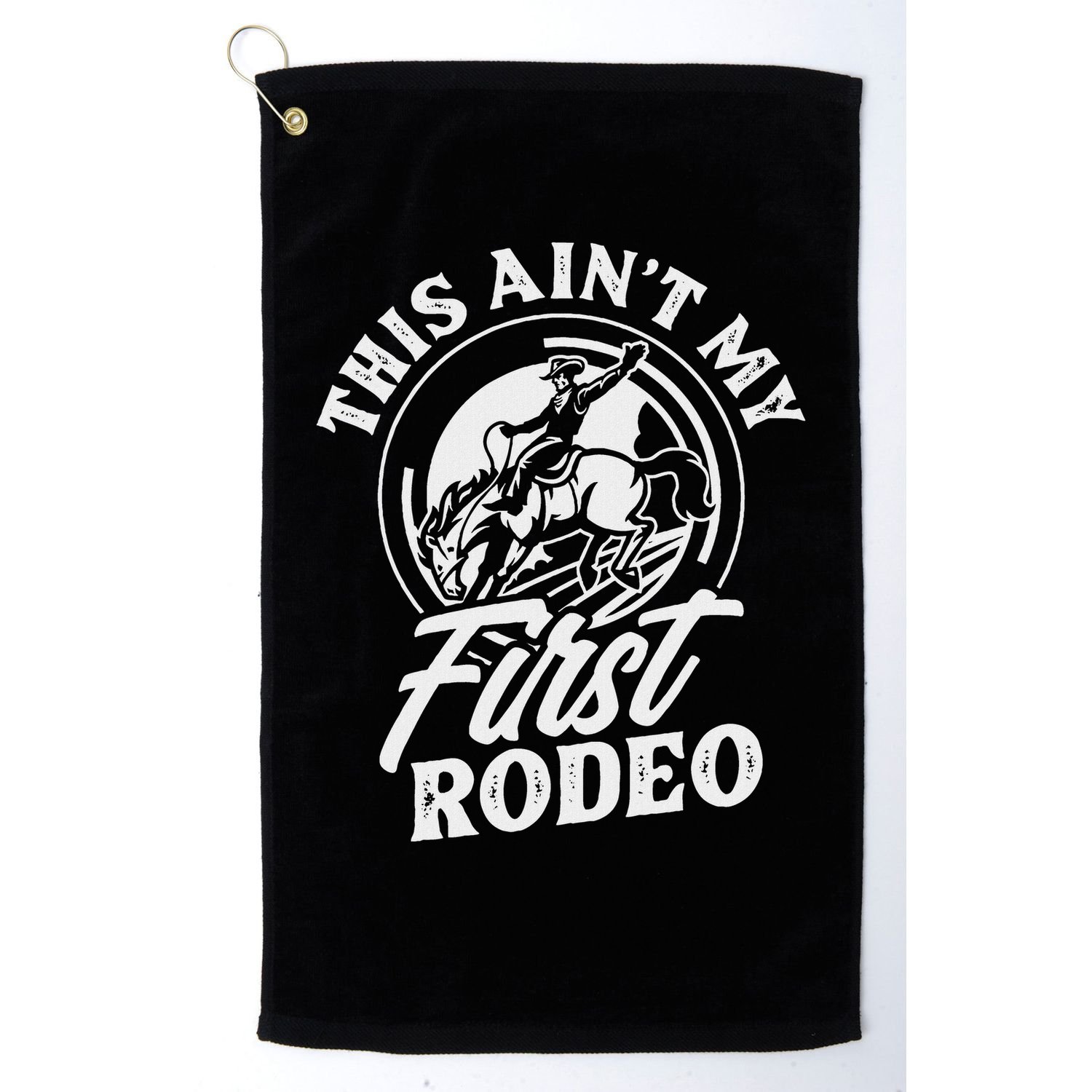 This Ain't My First Rodeo Funny Cowboy Rodeo Bull Rider Golf Towel