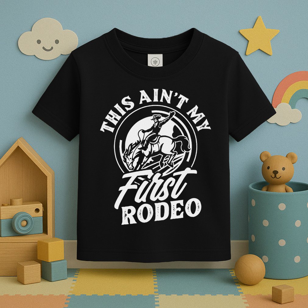 This Ain't My First Rodeo Funny Cowboy Rodeo Bull Rider Toddler T-Shirt