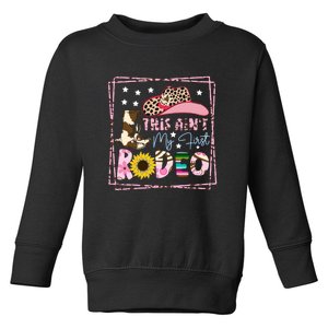 This Aint My First Rodeo Cowgirl Hat Pink Toddler Sweatshirt