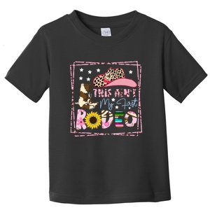 This Aint My First Rodeo Cowgirl Hat Pink Toddler T-Shirt